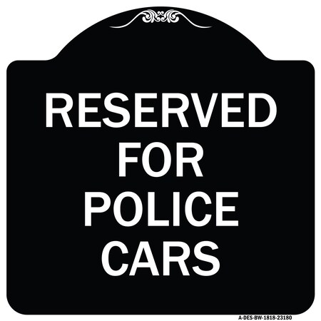 Signmission Reserved for Police Cars Heavy-Gauge Aluminum Architectural Sign, 18" x 18", BW-1818-23180 A-DES-BW-1818-23180